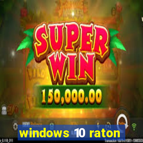 windows 10 raton